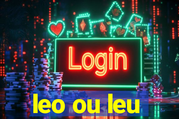 leo ou leu